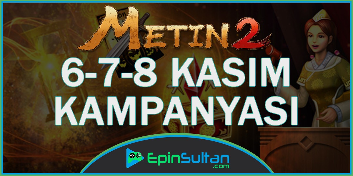 6-7-8 Kasım EpinSultan Metin2 Kampanyası | EpinSultan
