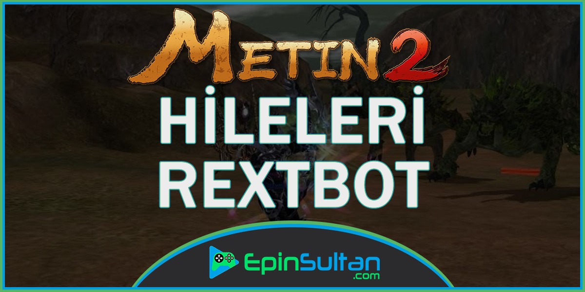 Metin 2 Hileleri | RexTBoT | EpinSultan