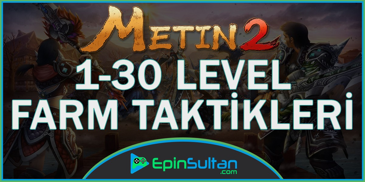 Metin2 1-30 Level Farm Taktikleri | Epinsultan