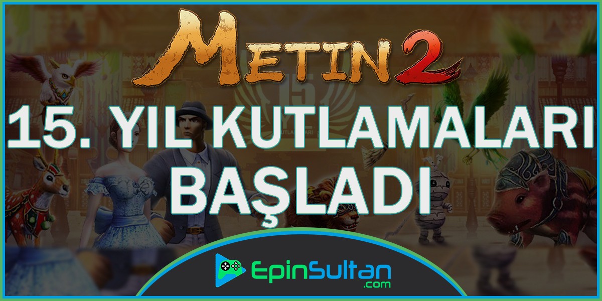Metin2, 15. Yıl Kutlamaları Başladı | EpinSultan