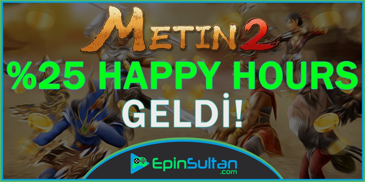 Metin2 %25 Happy Hours Geldi | EpinSultan