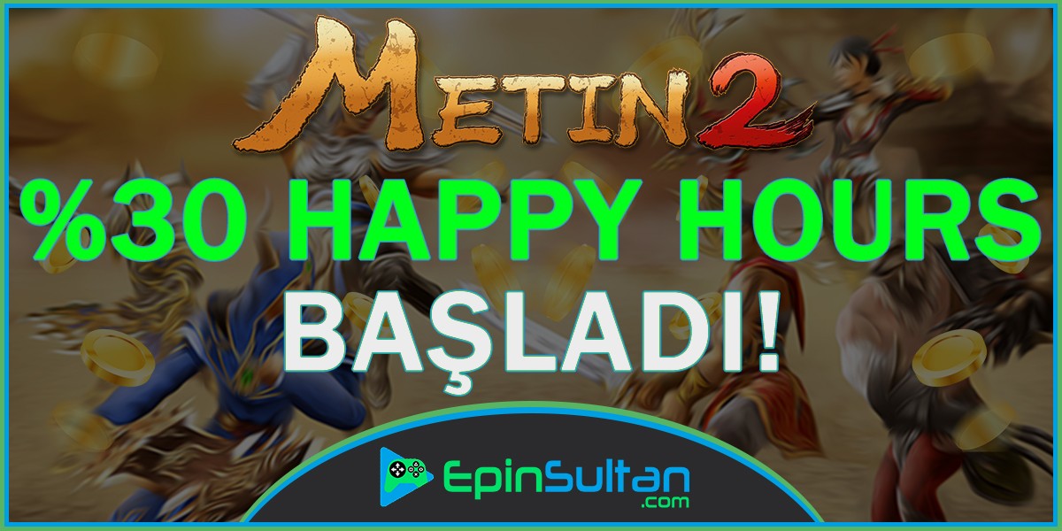 Metin2 %30 Happy Hours Geldi! | EpinSultan