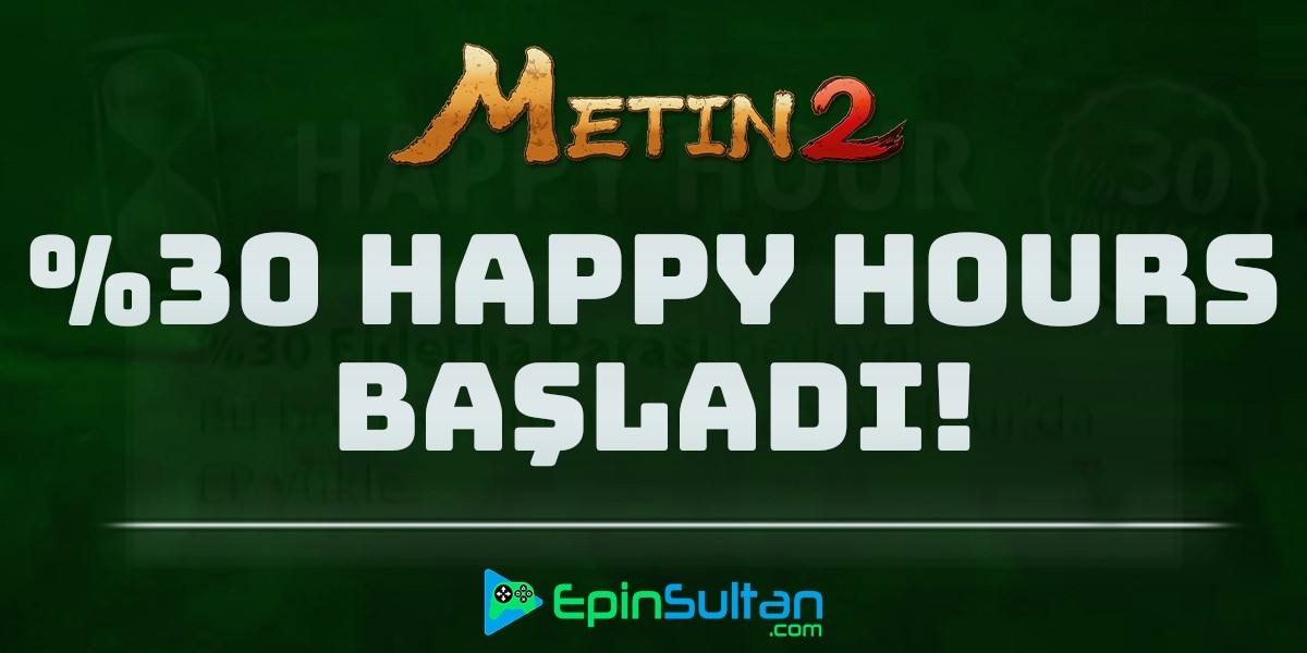 Metin2 %30 Happy Hours Kampanyası Başladı | EpinSultan