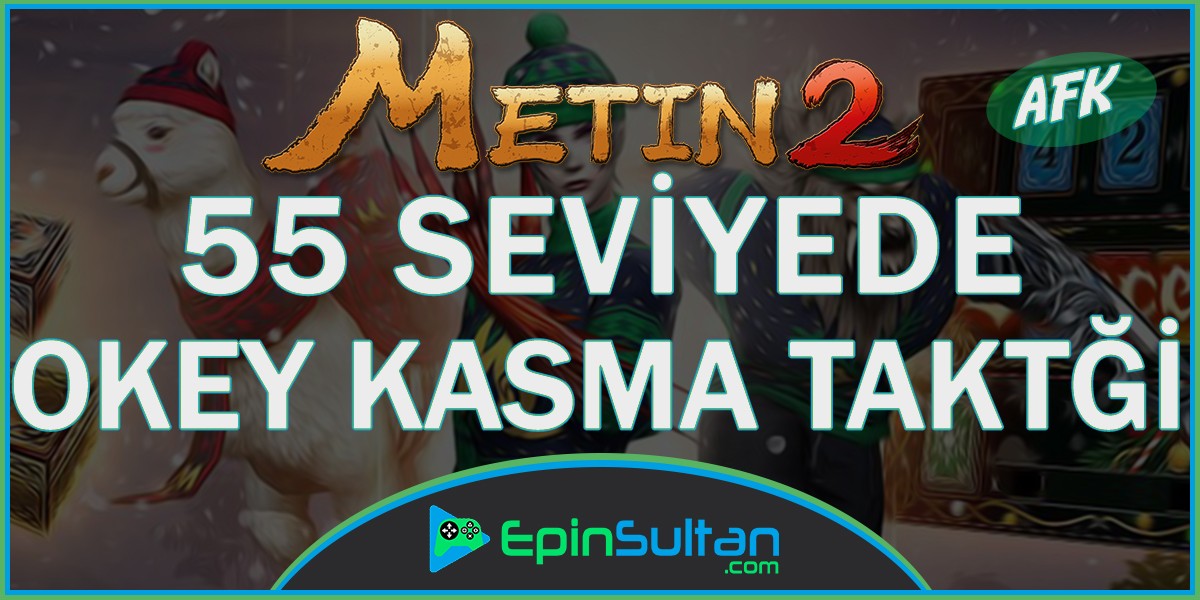 Metin2 55 Seviyede AFK Okey Kasma Taktiği | EpinSultan