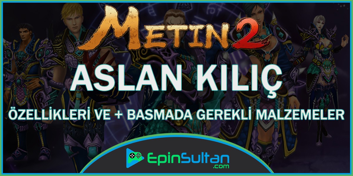 Metin2 Aslan Kılıç Özellikleri Ve + Basmada Gerekli Malzemeler