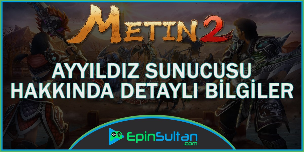 Metin2 Ayyıldız Sunucusu Hakkında Detaylı Bilgiler