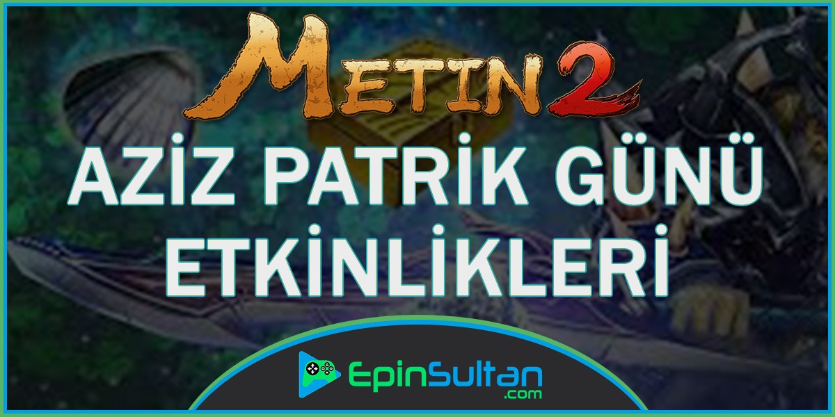 Metin2 Aziz Patrik Günü Etkinlikleri Başladı | PlaySultan