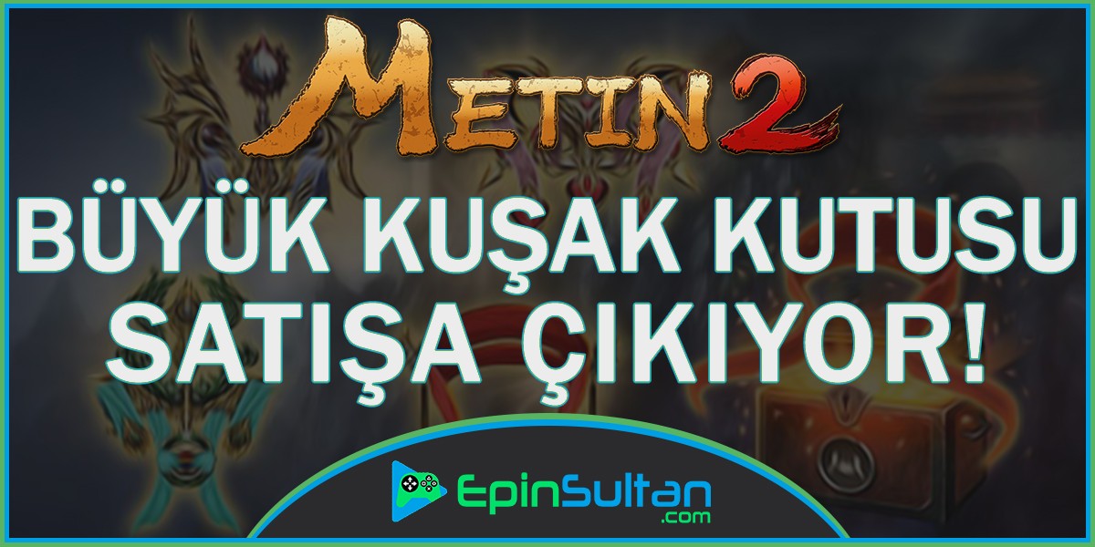 Metin2 Büyük Kuşak Kutusu Satışa Çıkıyor | EpinSultan