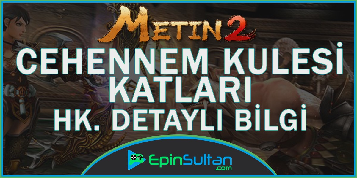 Metin2 Cehennem Kulesi Katları Hakkında Detaylı Bilgi | EpinSultan