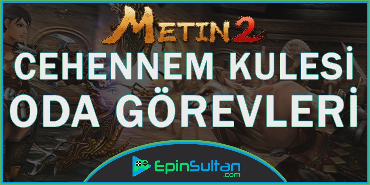 Metin2 Cehennem Kulesi Oda Görevleri | EpinSultan