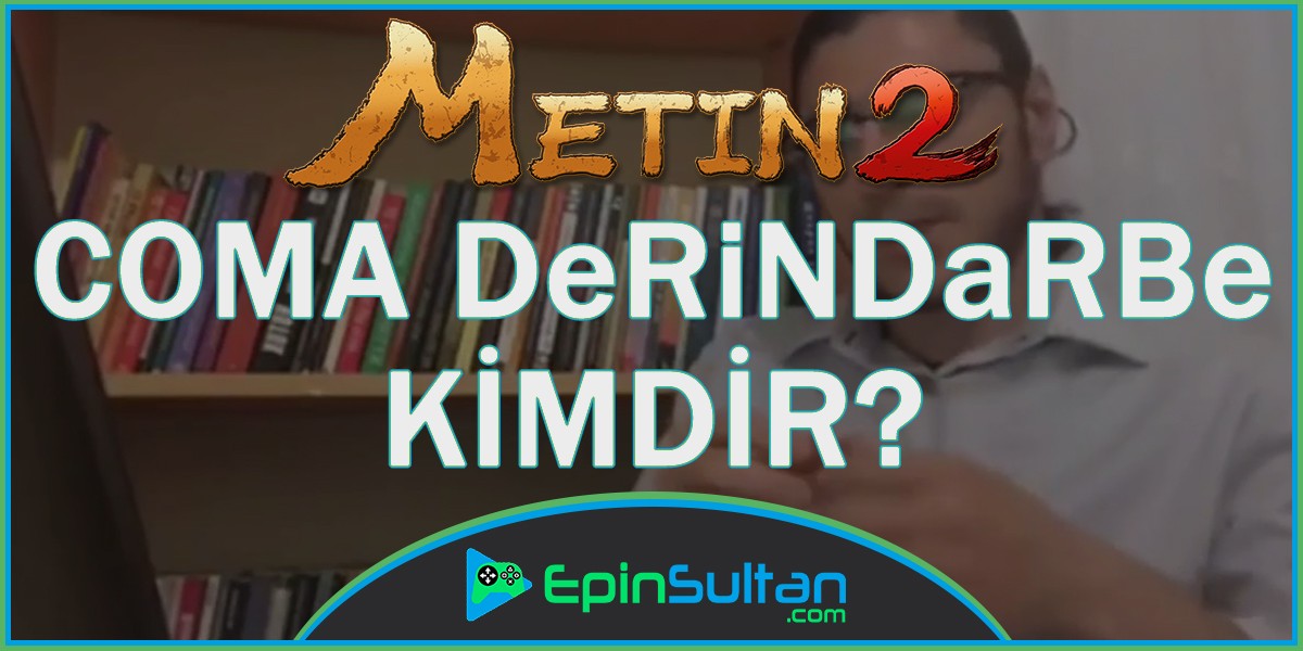 Metin2 COMA Derindarbe Kimdir, Forum, YouTube
