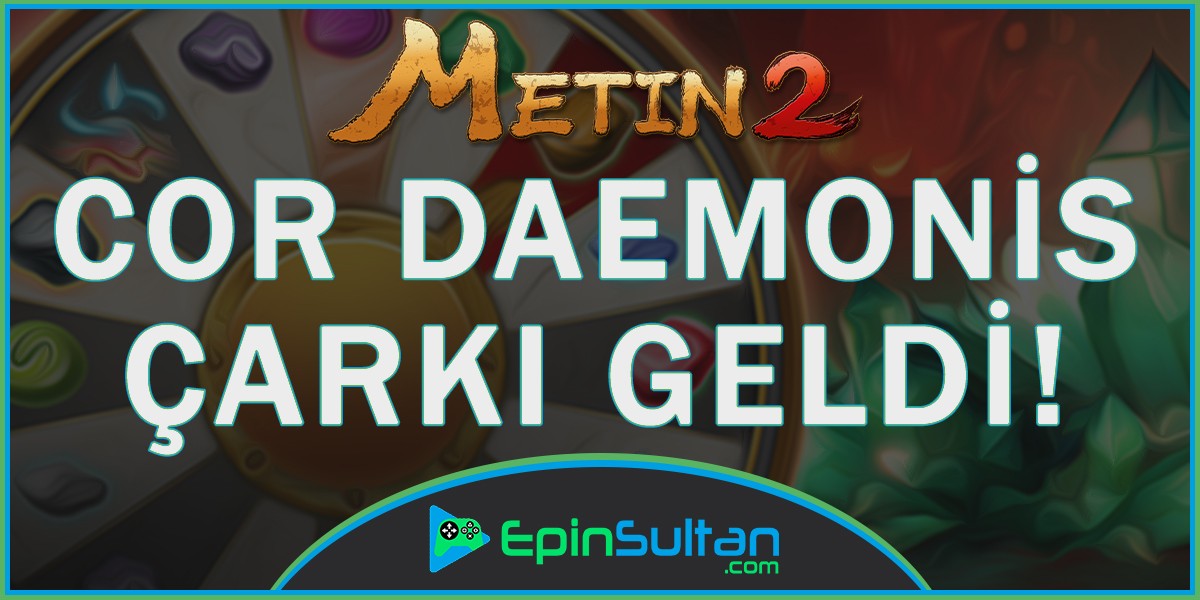 Metin2 Cor Daemonis Çarkı Geldi | EpinSultan