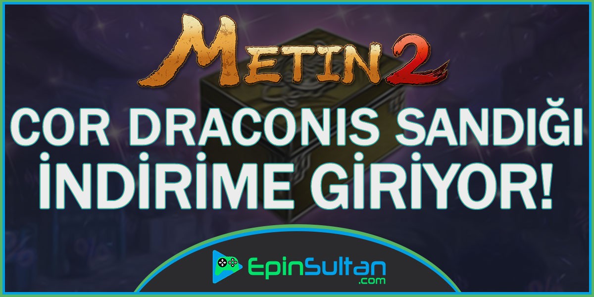 Metin2 Cor Draconis Sandığı İndirime Giriyor | EpinSultan