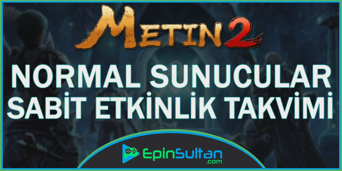 Metin2 Dandanakan, Barbaros, Ezel, Arkadaşlar Sunucusu Sabit Etkinlik Takvimi | EpinSultan