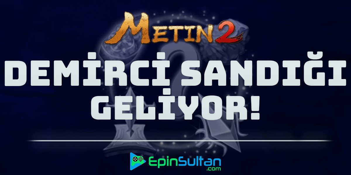 Metin2 Demirci Sandığı Nesne Market'te Satışa Çıkıyor | EpinSultan