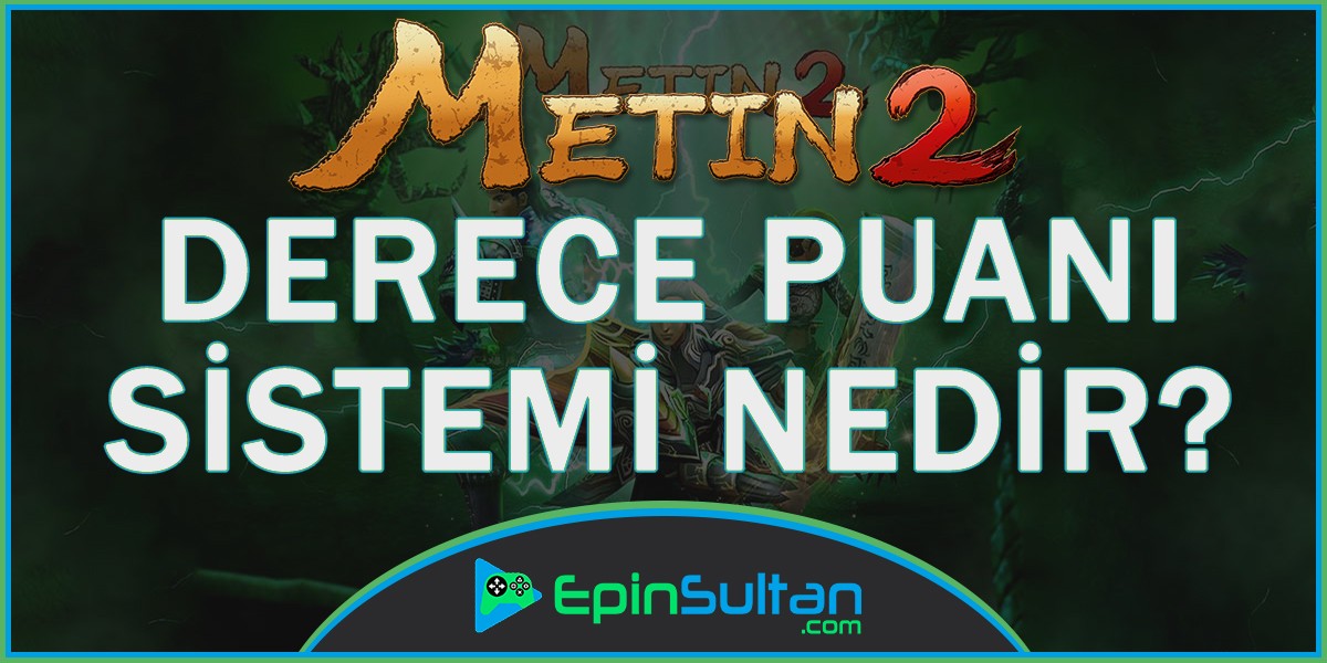 Metin2 Derece Puanı Sistemi Nedir? | EpinSultan
