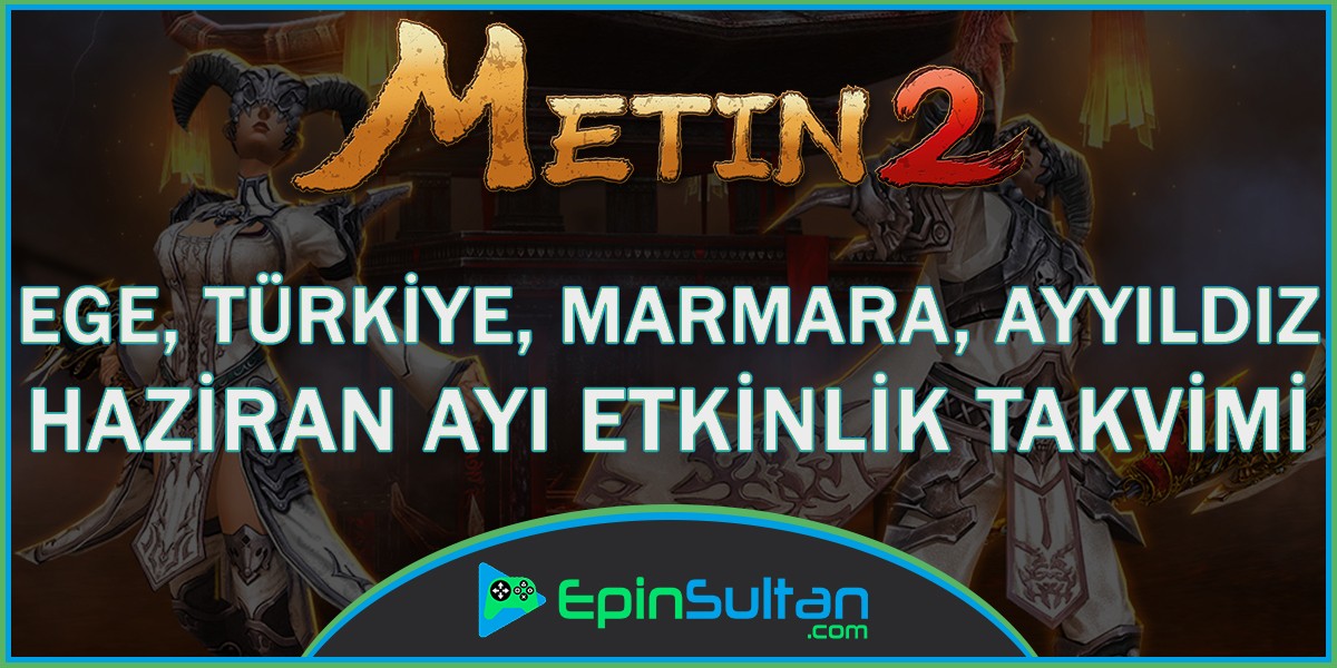 Metin2 Ege, Türkiye, Marmara, Ayyıldız Haziran Ayı Etkinlik Takvimi
