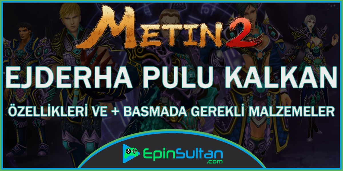 Metin2 Ejderha Pulu Kalkan Özellikleri ve +Basmada Gerekli Malzemeler