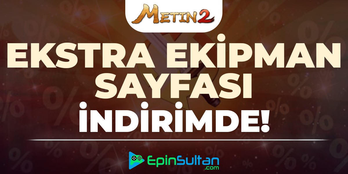 Metin2 Ekstra Ekipman Sayfası İndirime Girdi | EpinSultan