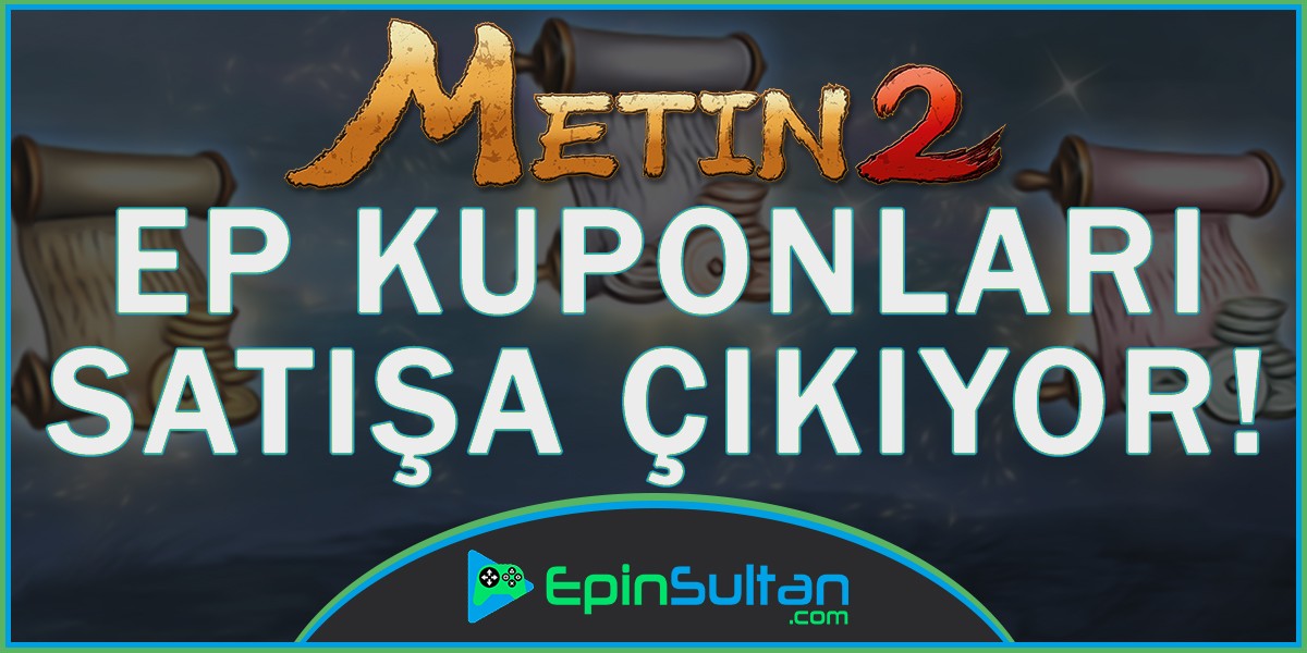 Metin2 EP Kuponları Nesne Market’e Geliyor | EpinSultan