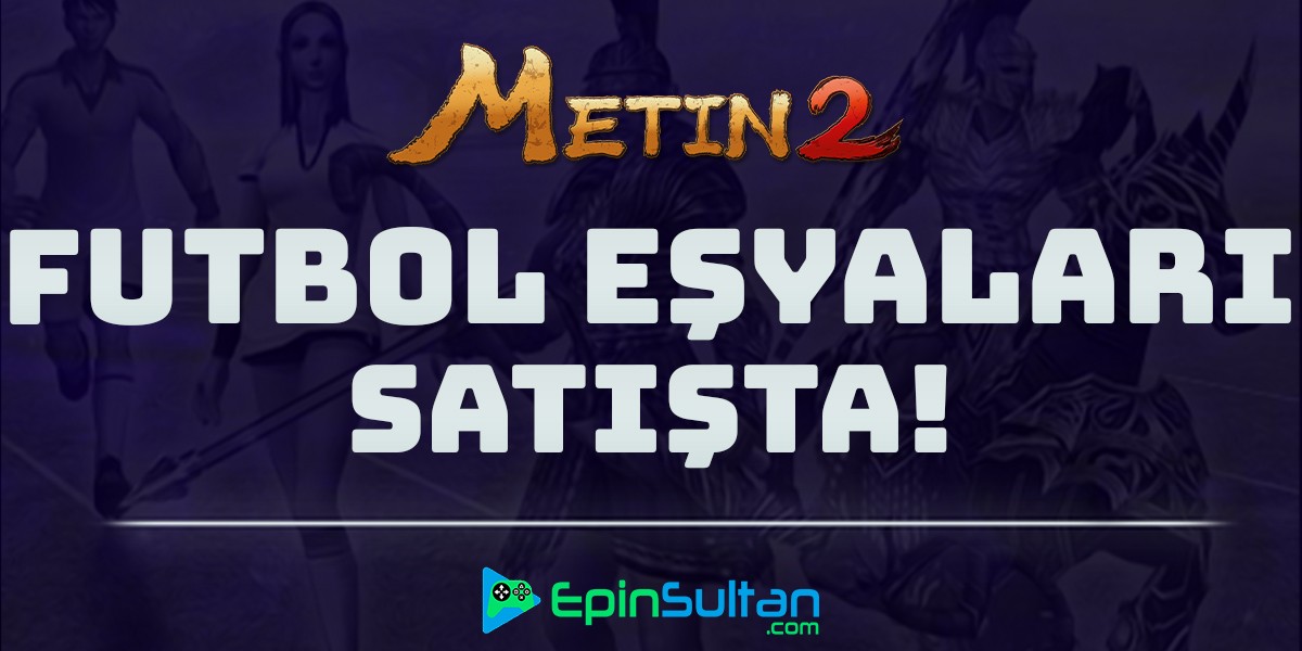 Metin2 Futbol Eşyaları Satışta | EpinSultan