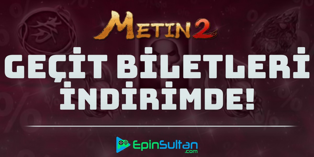Metin2 Geçit Biletleri İndirime Girdi | EpinSultan