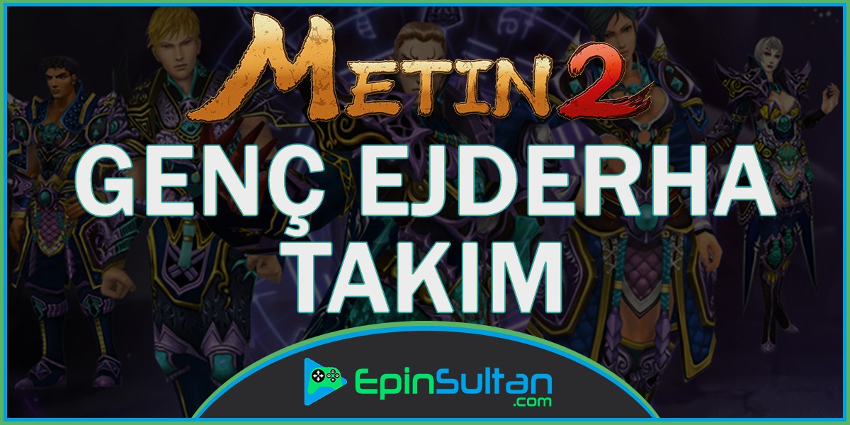 Metin2 Genç Ejderha Takım