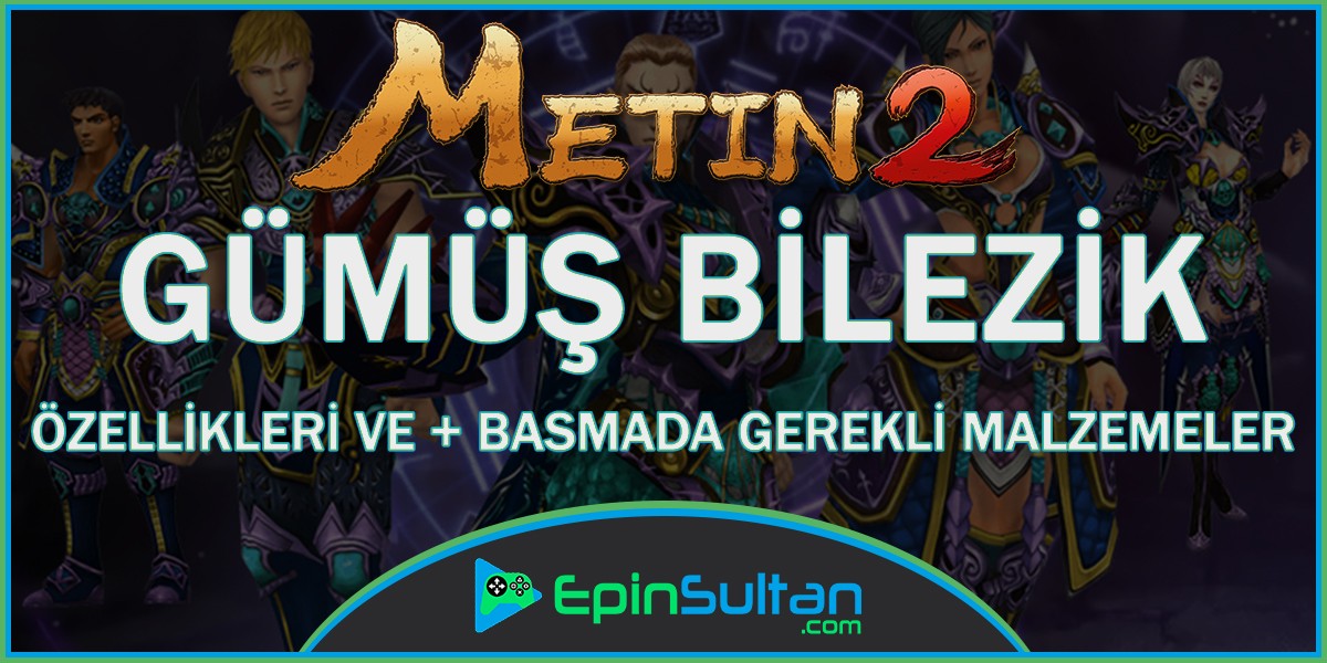 Metin2 Gümüş Bilezik Özellikleri ve +Basmada Gerekli Malzemeler