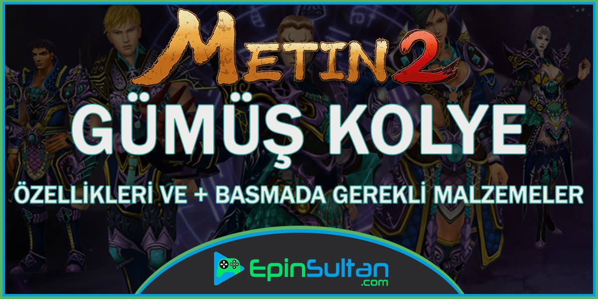 Metin2 Gümüş Kolye Özellikleri ve +Basmada Gerekli Malzemeler