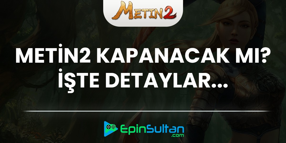 Metin2 Kapanacak Mı? İddialar ve Resmi Açıklamalar