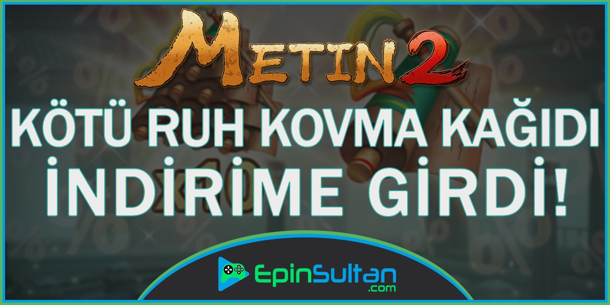 Metin2 Kötü Ruh Kovma Kağıdı İndirimde | EpinSultan