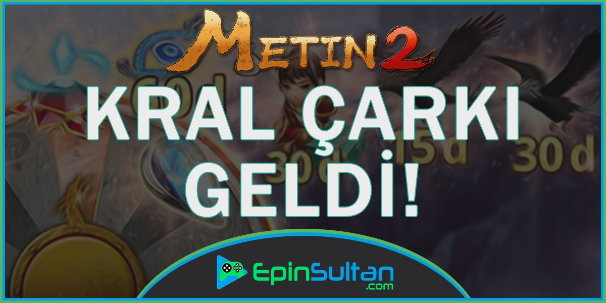 Metin2 Kral Çarkı Geldi | EpinSultan