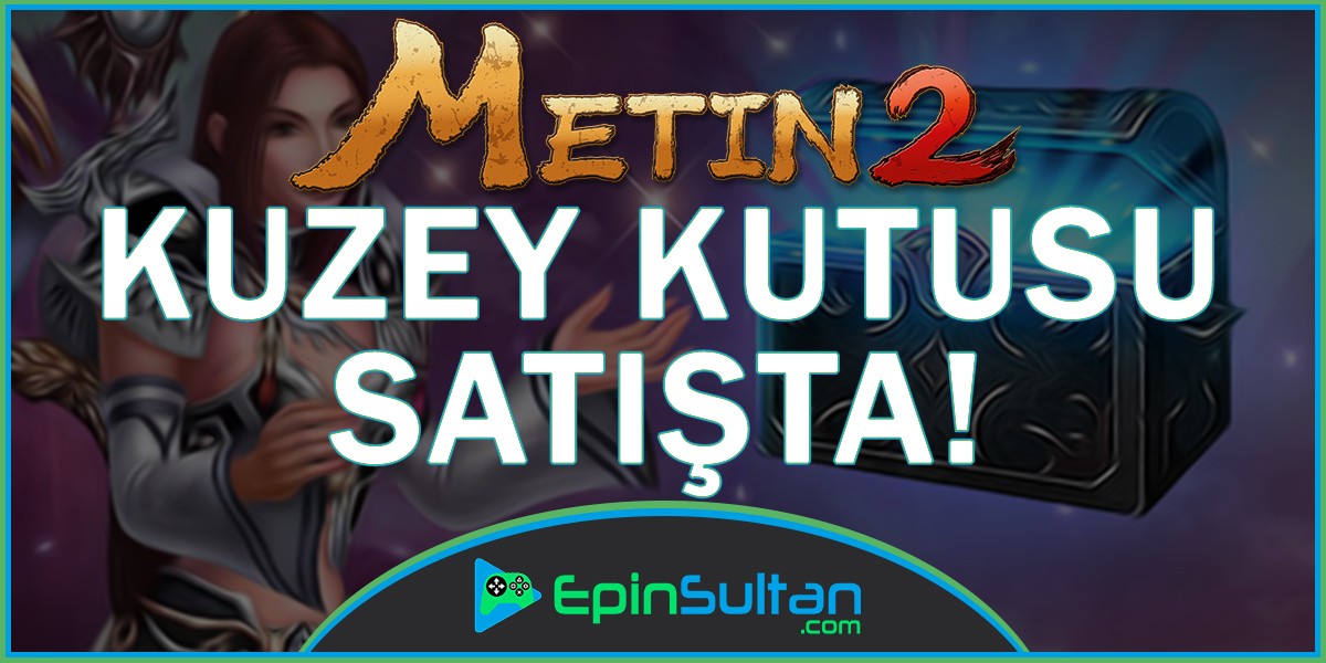 Metin2 Kuzey Kutusu Satışta! | EpinSultan