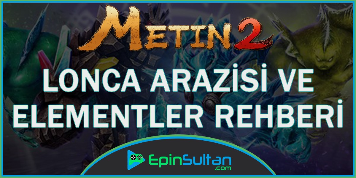 Metin2 Lonca Arazisi ve Elementler Rehberi | EpinSultan