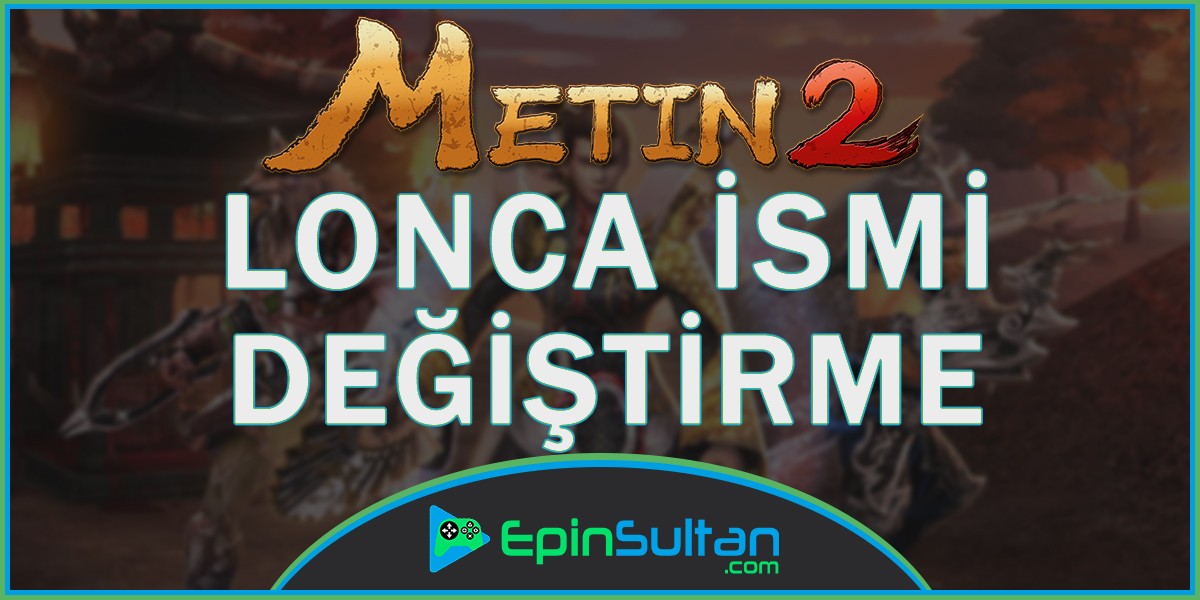 Metin2 Lonca İsmi Değiştirme Var Mı? | EpinSultan