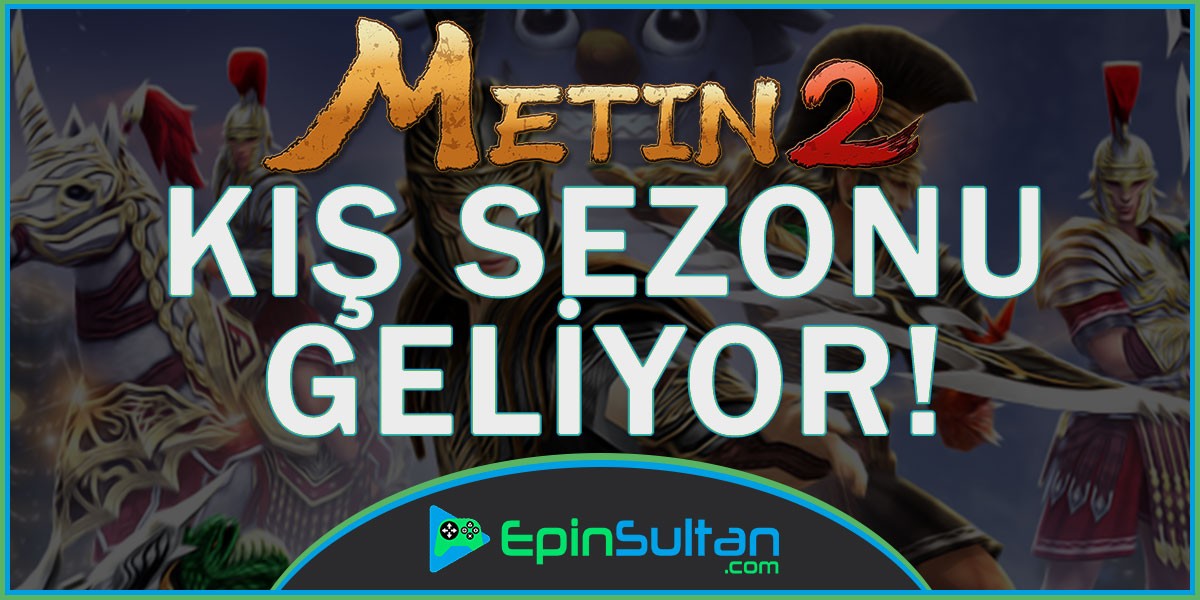 Metin2 Maceralarla Dolu Bir Kış Sezonu Geliyor! | EpinSultan