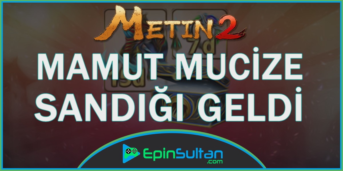 Metin2 Mamut Mucize Sandığı Geldi | EpinSultan