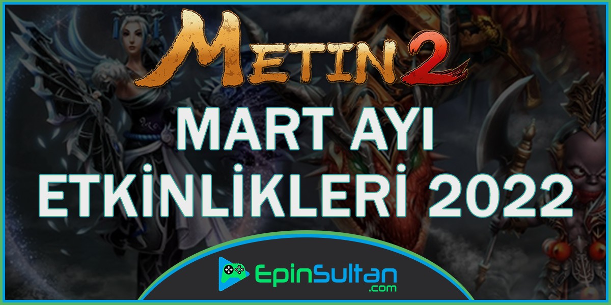 Metin2 Mart Ayı Etkinlikleri 2022 | EpinSultan