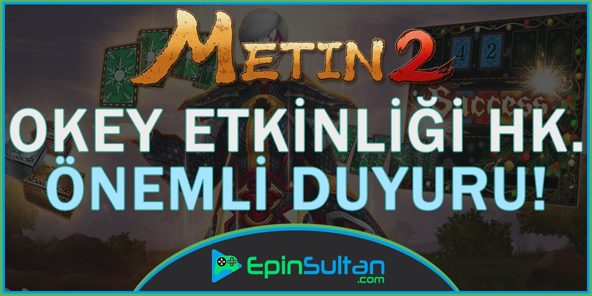 Metin2 Okey Etkinliği Hakkında Önemli Duyuru! | EpinSultan