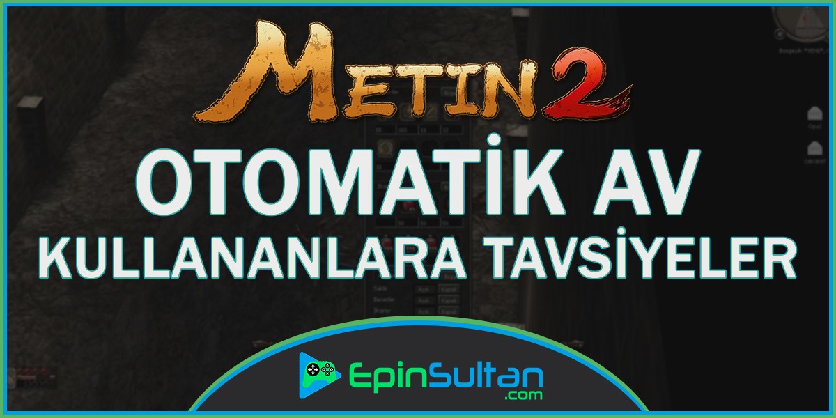 Metin2 Otomatik Av Kullananlara Tavsiyeler | EpinSultan