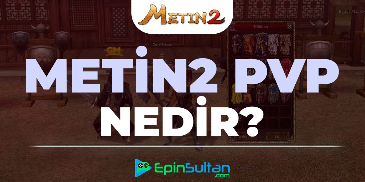 Metin2 Pvp Nedir? | EpinSultan