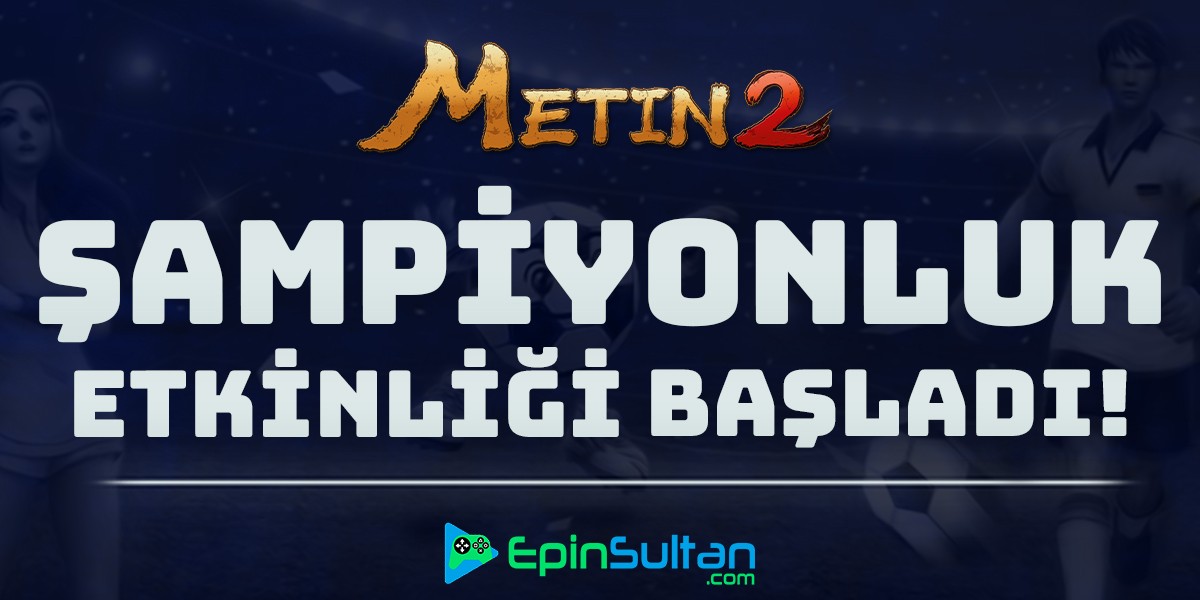 Metin2 Şampiyonluk Etkinliği Geldi | EpinSultan