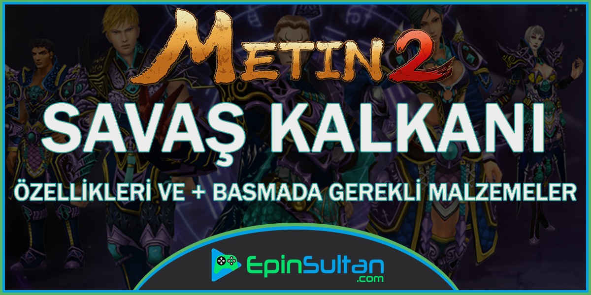 Metin2 Savaş Kalkanı Özellikleri ve +Basmada Gerekli Malzemeler