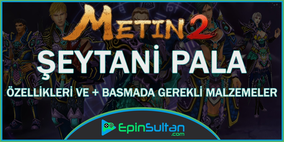 Metin2 Şeytani Pala Özellikleri Ve + Basmada Gerekli Malzemeler