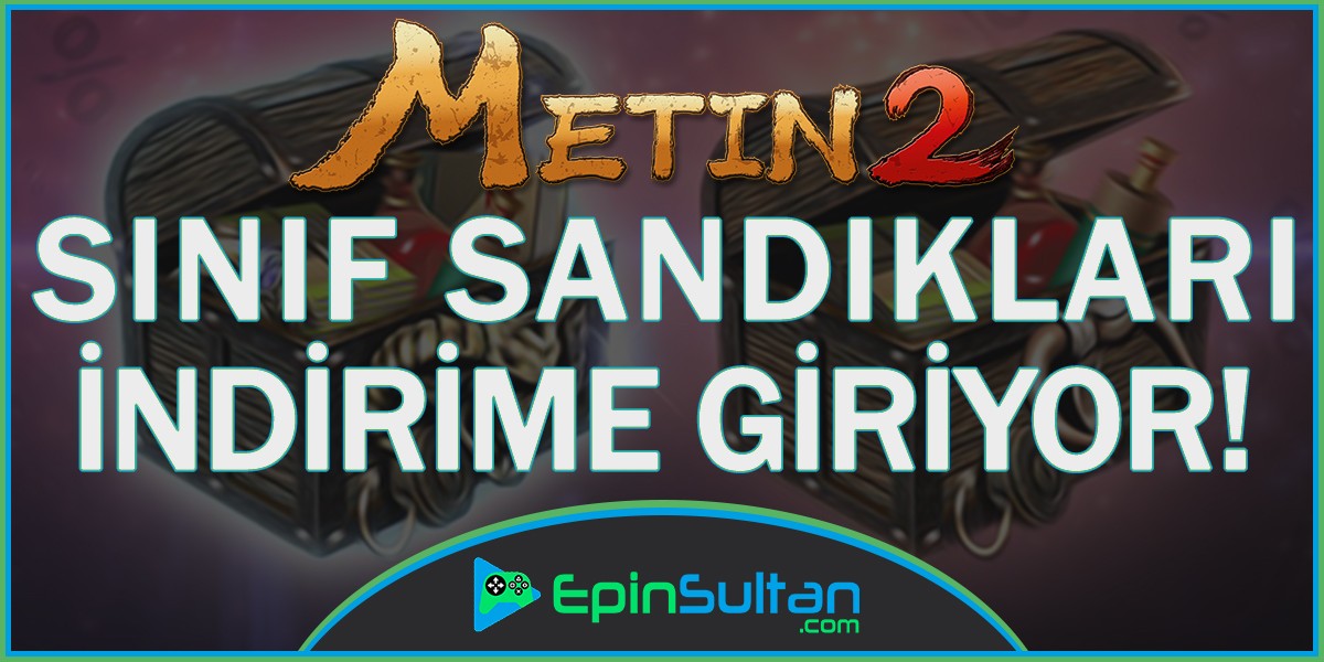 Metin2 Sınıf Sandıkları İndirime Giriyor | EpinSultan