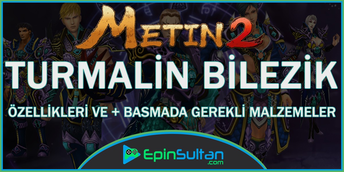 Metin2 Turmalin Bilezik Özellikleri ve +Basmada Gerekli Malzemeler