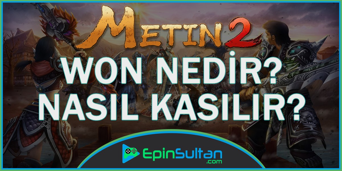 Metin2 Won Nedir? ve Nasıl Kazanılır? | EpinSultan