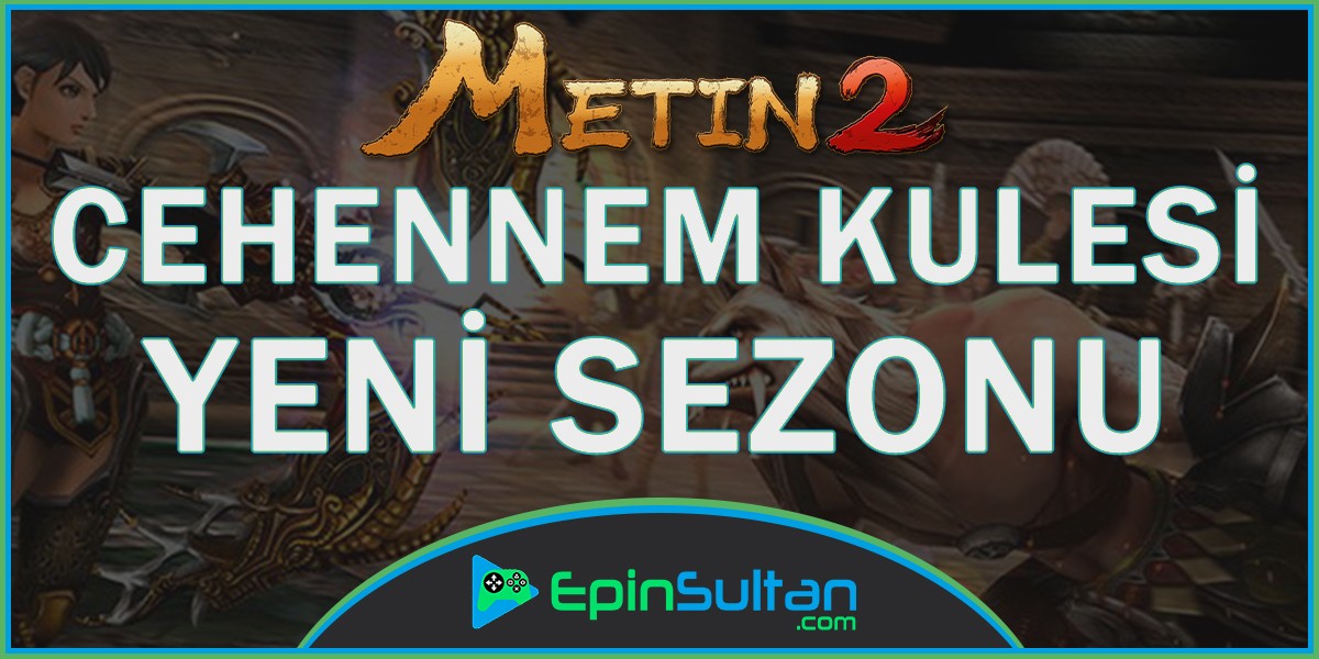 Metin2 Yeni Cehennem Kulesi Sezonu Tarihi | EpinSultan