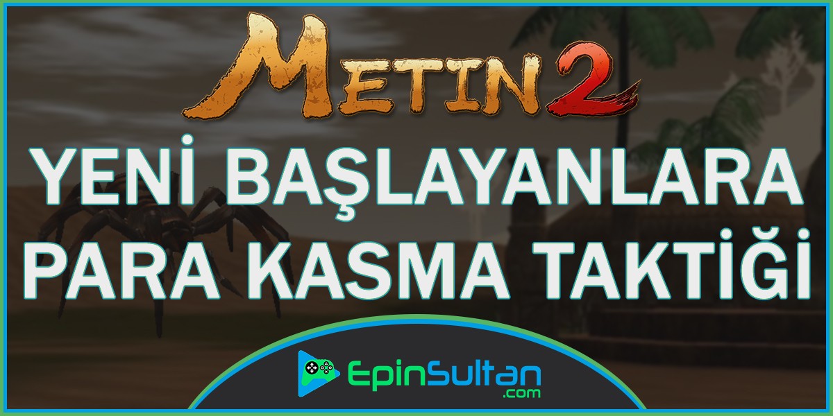 Metin2 Yeni Sunucuya Başladığınızda Nasıl Para Kasabilirsiniz? | EpinSultan