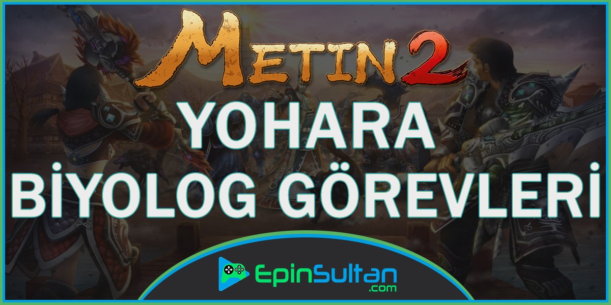 Metin2 Yohara Biyolog Görevleri | EpinSultan
